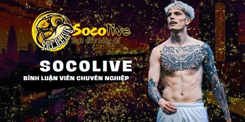 Bình Luận Viên chuyên nghiệp hài hước tại Socolive