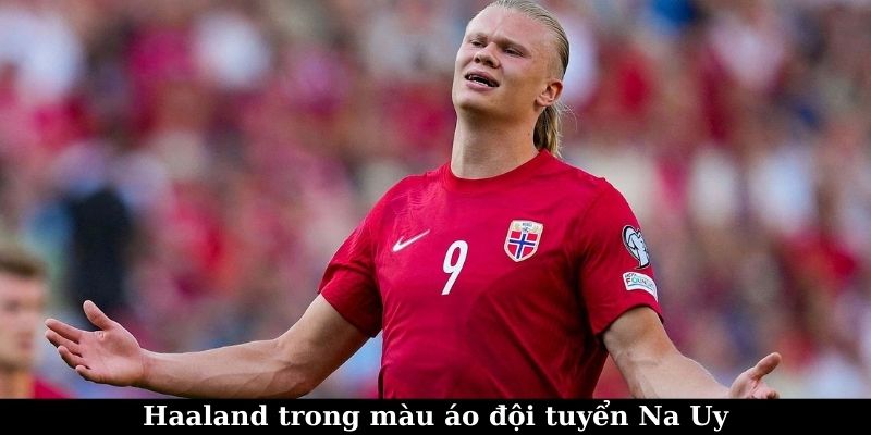 Haaland trong màu áo đội tuyển Na Uy