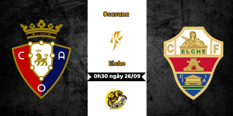 Nhận định bóng đá Osasuna vs Elche, 0h30 ngày 26/09