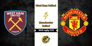 Soi kèo West Ham United vs Manchester United 3h15 ngày 11/2